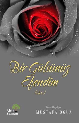 Bir Gülsünüz Efendim (s.a.s)
