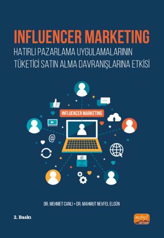 Influencer Marketing - Hatırlı Pazarlama Uygulamalarının Tüketici Satın Alma Davranışlarına Etkisi | Nobel Bilimsel Eserler (Ciltsiz)  - Resim 1