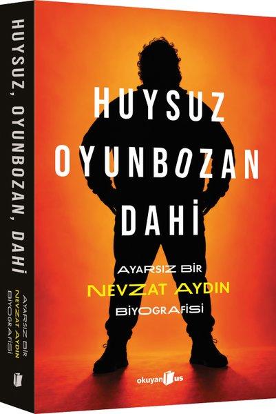 Huysuz Oyunbozan Dahi: Ayarsız Bir Nevzat Aydın Biyografisi | Okuyan Us Yayınları (Ciltli)  - Resim 1