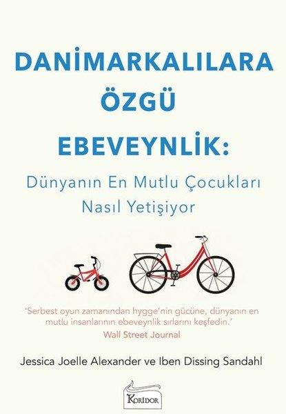 Danimarkalılara Özgü Ebeveynlik: Dünyanın En Mutlu Çocukları Nasıl Yetişiyor | Koridor Yayıncılık (İnce Kapak)  - Resim 1