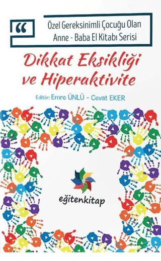 Özel Gereksinimli Çocuğu Olan Anne - Baba El Kitabı Serisi - Dikkat Eksikliği ve Hiperaktivite