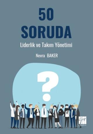 50 Soruda Liderlik ve Takım Yönetimi