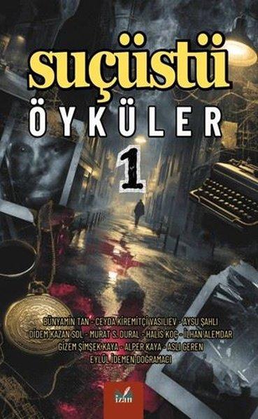 Suçüstü Öyküler 1 | İzan Yayıncılık (İnce Kapak)  - Resim 1