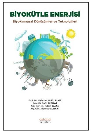 Biyokütle Enerjisi: Biyokimyasal Dönüşümler ve Teknolojileri