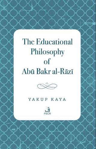 The Educational Philosophy of Abu Bakr al-Razi