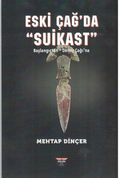 Eski Çağ'da Suikast: Başlangıçtan - Demirçağı'na | Bilgin Kültür Sanat (İnce Kapak)  - Resim 1