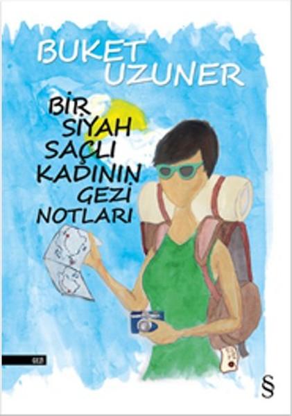 Bir Siyah Saçlı Kadının Gezi Notları | Everest Yayınları - Buket Uzuner Kitaplığı Dizisi (İnce Kapak)  - Resim 1