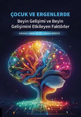 Çocuk ve Ergenlerde Beyin Gelişimi ve Beyin Gelişimini Etkileyen Faktörler | Akademisyen Kitabevi (Ciltsiz)  - Resim 1