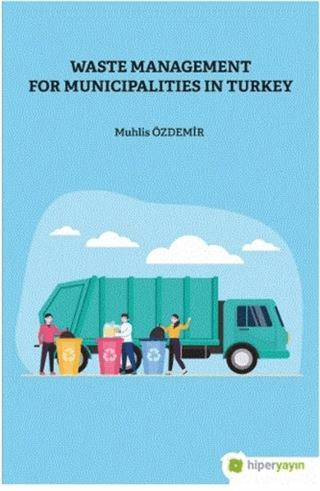 Waste Management For Municipalities In Turkey | Hiperlink Yayınları (Ciltsiz)  - Resim 1