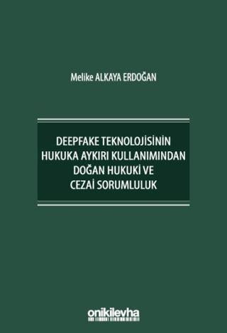 Deepfake Teknolojisinin Hukuka Aykırı Kullanımından Doğan Hukuki ve Cezai Sorumluluk | On İki Levha Yayınları (Ciltsiz)  - Resim 1