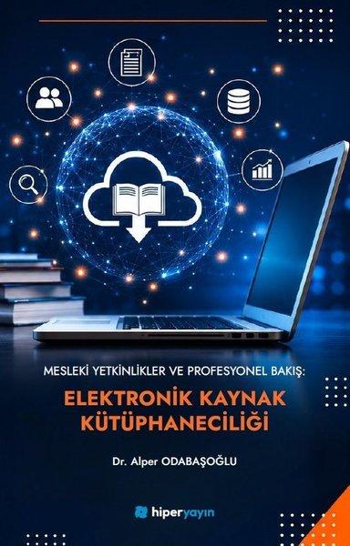 Mesleki Yetkinlikler ve Profesyonel Bakış: Elektronik Kaynak Kütüphaneciliği | Hiperlink (İnce Kapak)  - Resim 1