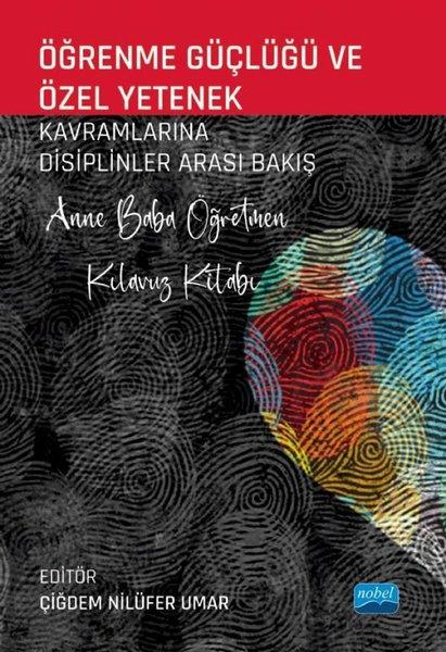 Öğrenme Güçlüğü ve  Özel Yetenek Kavramlarına Disiplinler Arası Bakış-Anne Baba Öğretmen Kılavuz Kitabı | Nobel Akademik Yayıncılık (İnce Kapak)  - Resim 1
