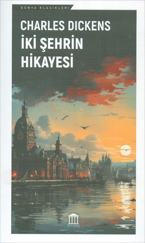 İki Şehrin Hikayesi - Charles Dickens - Olympia Yayınları