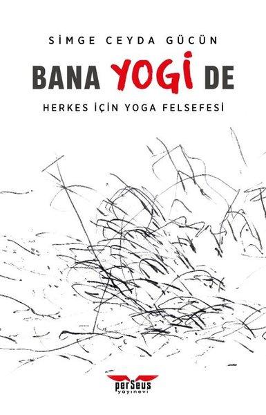 Bana Yogi De: Herkes İçin Yoga Felsefesi | Perseus Yayınevi (İnce Kapak)  - Resim 1