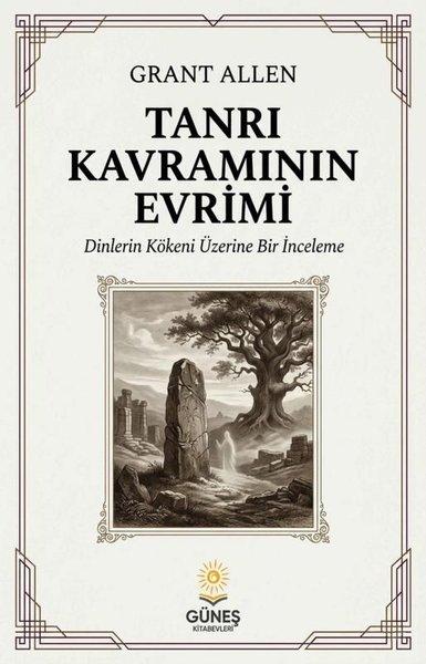 Tanrı Kavramının Evrimi - Dinlerin Kökeni Üzerine Bir İnceleme | Güneş Kitabevleri (İnce Kapak)  - Resim 1