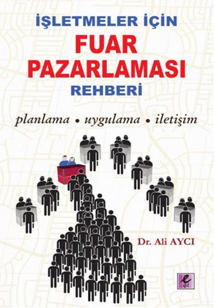 İşletmeler İçin Fuar Pazarlama Rehberi | Efil Yayınevi Yayınları (İnce Kapak)  - Resim 1