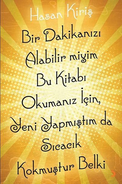 Bir Dakikanızı Alabilir miyim Bu Kitabı Okumanız için Yeni Yapmıştım da Sıcacık Kokmuştur Belki | Cinius (İnce Kapak)  - Resim 1