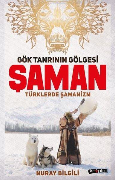 Gök Tanrının Gölgesi Şaman-Türklerde Şamanizm | Kripto (İnce Kapak)  - Resim 1