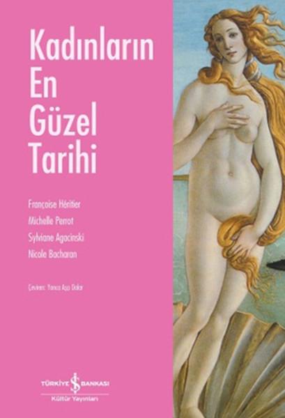 Kadınların En Güzel Tarihi | İş Bankası Kültür Yayınları - Tarih Dizisi (İnce Kapak)  - Resim 1