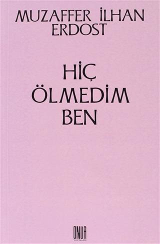 Hiç Ölmedim Ben | Sol ve Onur Yayınları (Ciltsiz)  - Resim 1