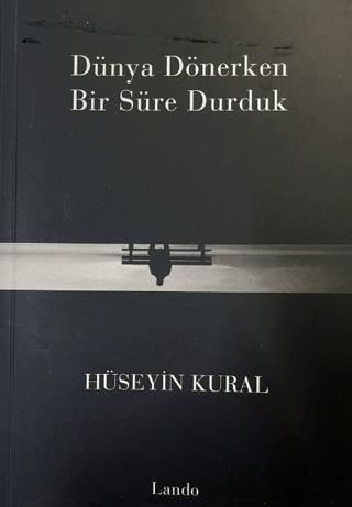 Dünya Dönerken Bir Süre Durduk | Lando Yayınları (Ciltsiz)  - Resim 1