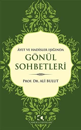 Ayet ve Hadisler Işığında Gönül Sohbetleri