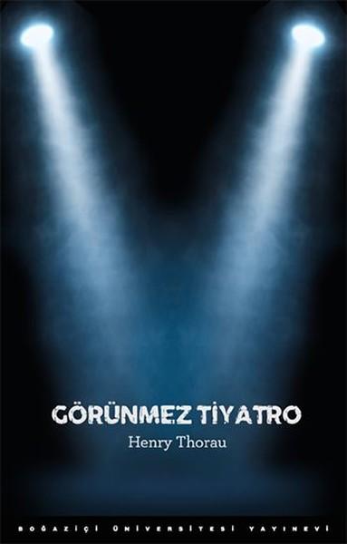 Görünmez Tiyatro | Boğaziçi Üniversitesi Yayınevi (İnce Kapak)  - Resim 1