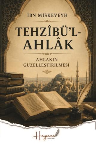 Tehzibü'l-Ahlak - Ahlakın Güzelleştirilmesi | Heyseme Yayınları (Ciltsiz)  - Resim 1