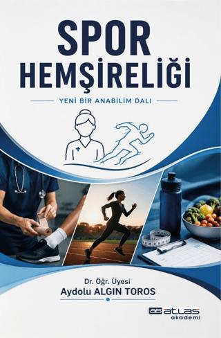 Spor Hemşireliği | Atlas Akademik Yayıncılık (Ciltsiz)  - Resim 1