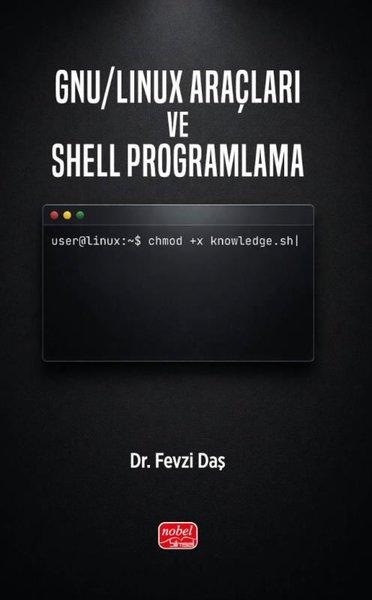 GNU - Linux Araçları ve Shell Programlama | Nobel Bilimsel Eserler (İnce Kapak)  - Resim 1