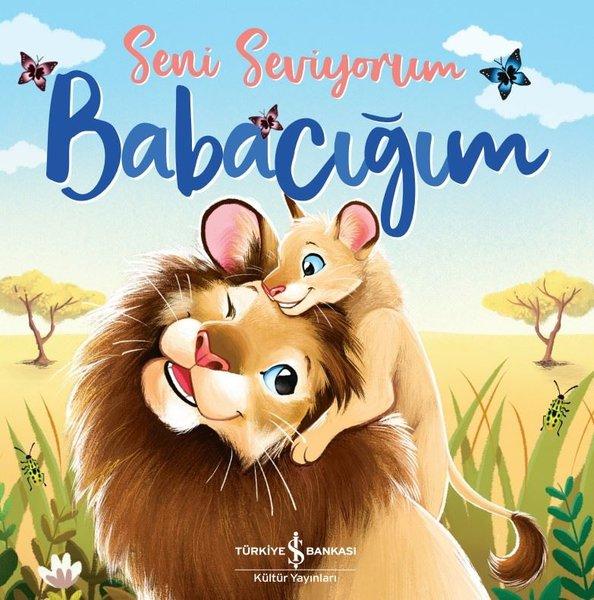 Seni Seviyorum Babacığım | İş Bankası Kültür Yayınları (İnce Kapak)  - Resim 1
