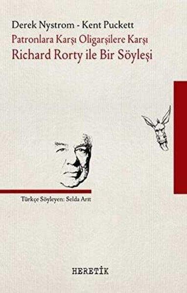 Patronlara Karşı Oligarşilere Karşı:  Richard Rorty ile Bir Söyleşi | Heretik Yayıncılık (İnce Kapak)  - Resim 1