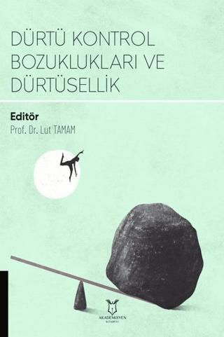 Dürtü Kontrol Bozuklukları ve Dürtüsellik | Akademisyen Kitabevi (Ciltsiz)  - Resim 1