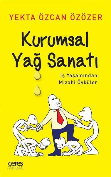 Kurumsal Yağ Sanatı-İş Yaşamından Mizahi Öyküler | Ceres Yayınları (e-Kitap)  - Resim 1
