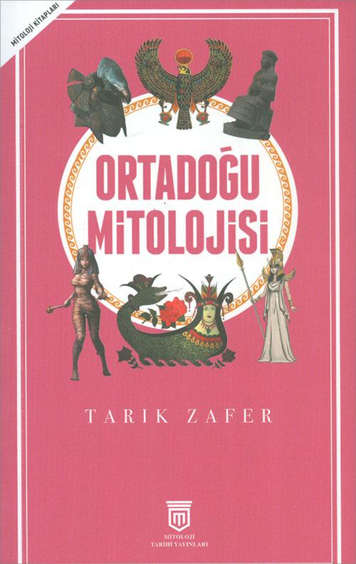 Ortadoğu Mitolojisi - Tarık Zafer - Mitoloji Tarihi Yayınları