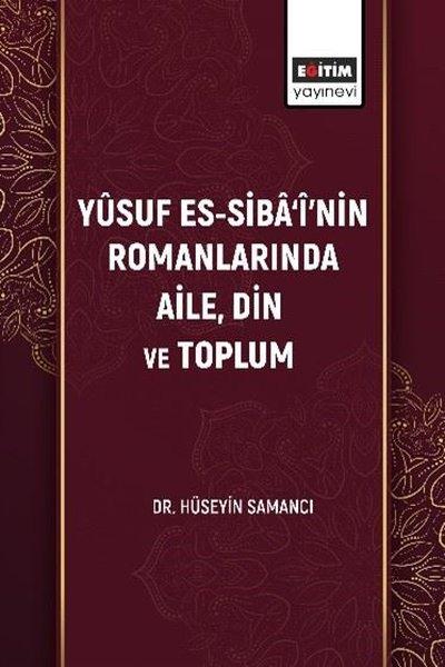 Yüsuf Es-Siba'i'nin Romanlarında Aile Din ve Toplum | Eğitim Yayınevi (İnce Kapak)  - Resim 1