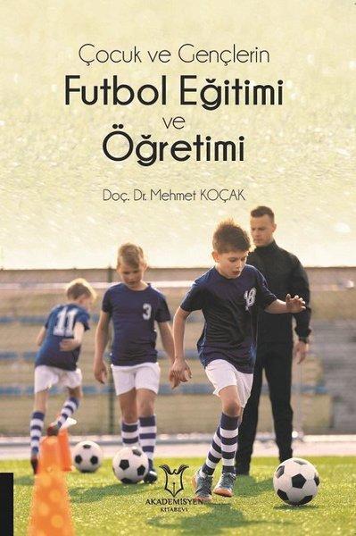 Çocuk ve Gençlerin Futbol Eğitimi ve Öğretimi | Akademisyen Kitabevi (İnce Kapak)  - Resim 1