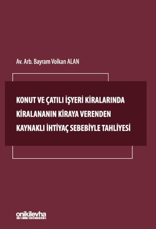 Konut ve Çatılı İşyeri Kiralarında Kiralananın Kiraya Verenden Kaynaklı İhtiyaç Sebebiyle Tahliyesi | On İki Levha Yayınları (Ciltsiz)  - Resim 1