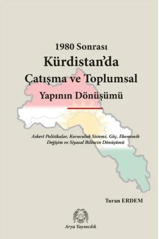 1980 Sonrası Kürdistan’da Çatışma ve Toplumsal Yapının Dönüşümü | Arya Yayıncılık (Ciltsiz)  - Resim 1