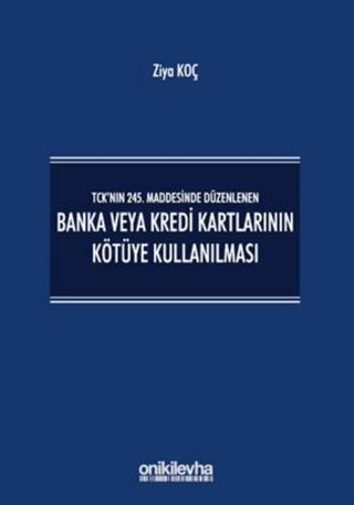TCK’nın 245. Maddesinde Düzenlenen Banka veya Kredi Kartlarının Kötüye Kullanılması | On İki Levha Yayınları (Ciltli)  - Resim 1