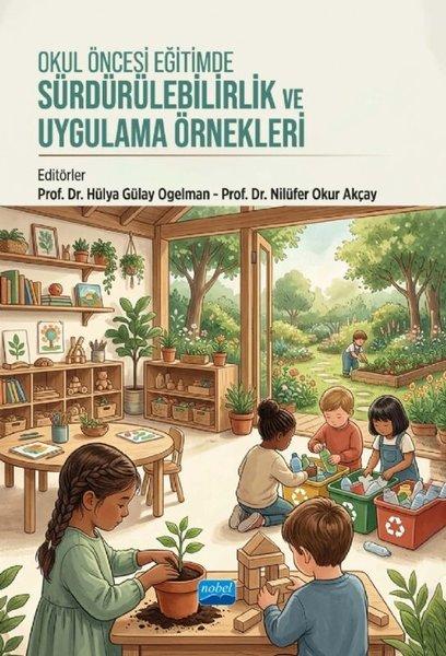Okul Öncesi Eğitimde Sürdürülebilirlik ve Uygulama Örnekleri | Nobel Akademik Yayıncılık (İnce Kapak)  - Resim 1
