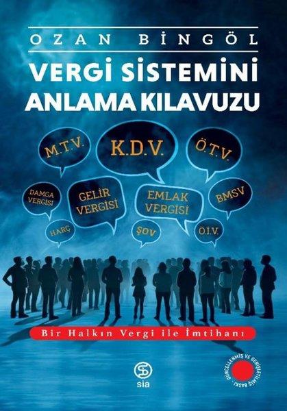 Vergi Sistemini Anlama Kılavuzu - Bir Halkın Vergi İle İmtihanı | Sia Kitap (İnce Kapak)  - Resim 1