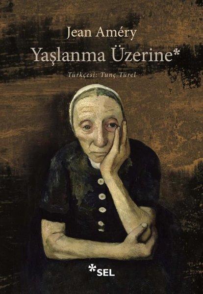 Yaşlanma Üzerine: İsyan ve Boyun Eğme | Sel Yayıncılık (İnce Kapak)  - Resim 1