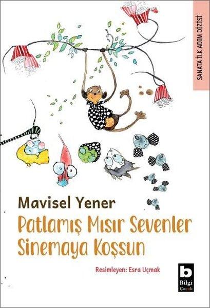 Patlamış Mısır Sevenler Sinemaya Koşsun - Sanata İlk Adım Dizisi | Bilgi Yayınevi (İnce Kapak)  - Resim 1