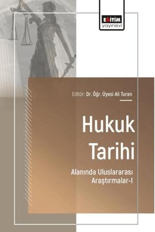 Hukuk Tarihi Alanında Uluslararası Araştırmalar - 1 | Eğitim Yayınevi - Bilimsel Eserler (Ciltsiz)  - Resim 1