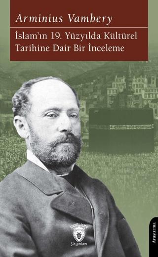 İslam’ın 19. Yüzyılda Kültürel Tarihine Dair Bir İnceleme | Dorlion Yayınları (Ciltsiz)  - Resim 1