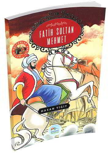 Fatih Sultan Mehmet - Hasan Yiğit - Maviçatı Yayınları