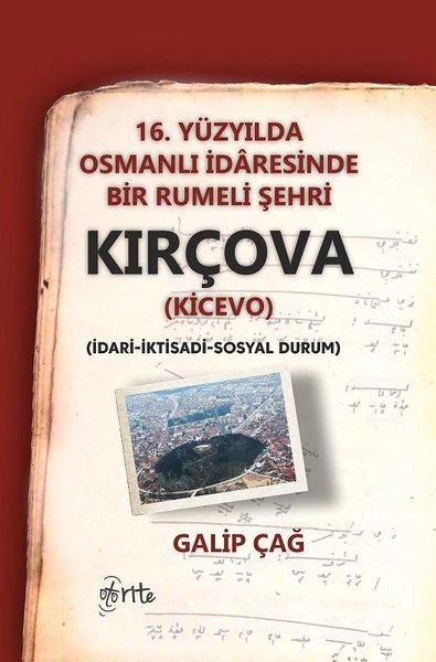 16.Yüzyılda Osmanlı İdaresinde Bir Rumeli Şehri Kırçova-İdari İktidadi Sosyal Durum | Otorite (İnce Kapak)  - Resim 1