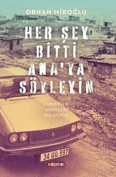 Her Şey Bitti Ana'ya Söyleyin - Cumartesi Anneleri Anlatıyor | Kopernik Kitap (İnce Kapak)  - Resim 1