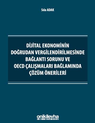 Dijital Ekonominin Doğrudan Vergilendirilmesinde Bağlantı Sorunu ve OECD Çalışmaları Bağlamında Çözüm Önerileri | On İki Levha Yayınları (Ciltsiz)  - Resim 1